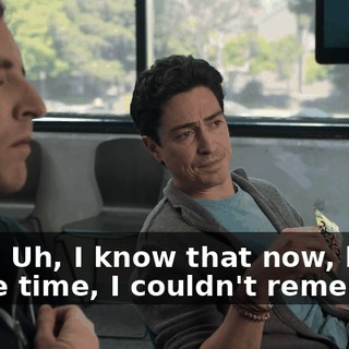 Yeah. Uh, I know that now, but at the time, I couldn't remember.