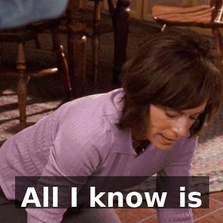 All I know is