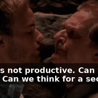 This is not productive. Can we just-- Can we think for a second?