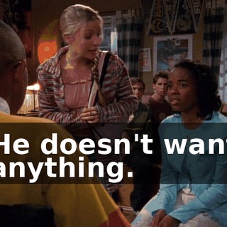 He doesn't want anything.
