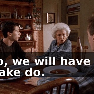 No, we will have to make do.