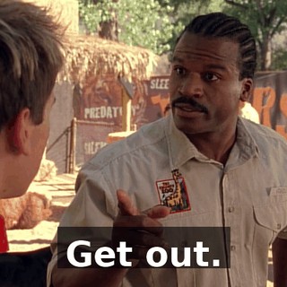 Get out.