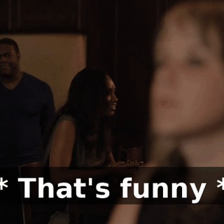 * That's funny *
