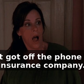 I just got off the phone with the insurance company.