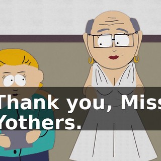 Thank you, Miss Yothers.