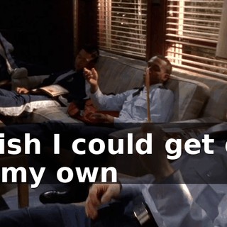 I wish I could get out on my own
