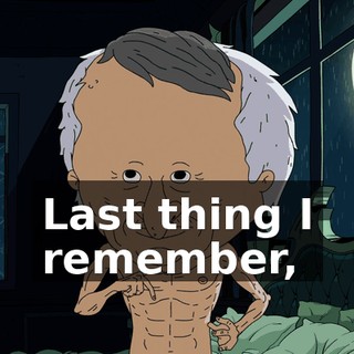 Last thing I remember,