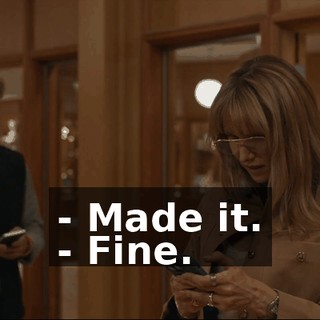 - Made it. - Fine.
