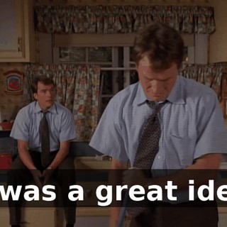 It was a great idea.
