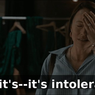 It's--it's--it's intolerable.