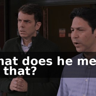 What does he mean by that?