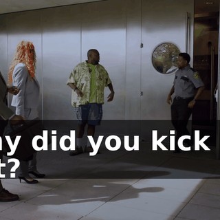 Why did you kick me out?