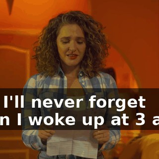 And I'll never forget when I woke up at 3 a.m.,