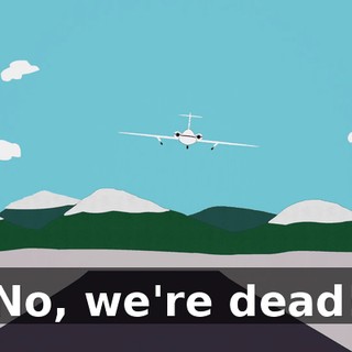 No, we're dead!