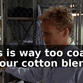 This is way too coarse for our cotton blends.