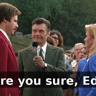 Are you sure, Ed?
