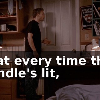 that every time that candle's lit,