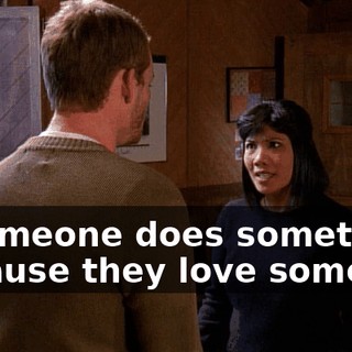 If someone does something because they love someone