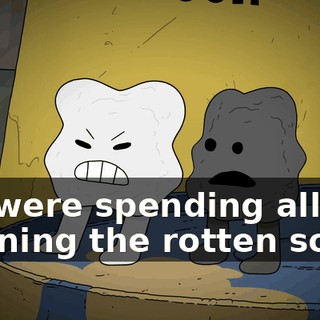 We were spending all day draining the rotten soda