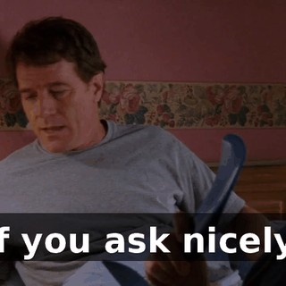 If you ask nicely.