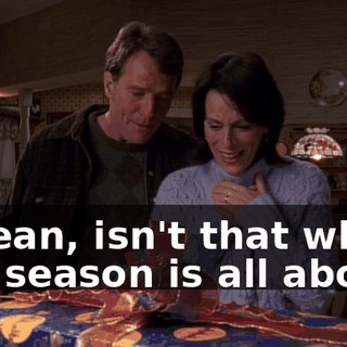 I mean, isn't that what the season is all about?