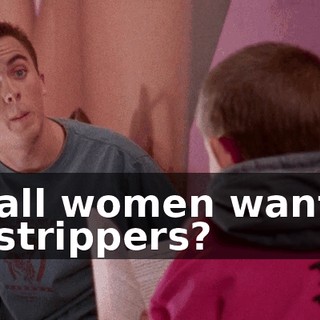 So all women want to be strippers?