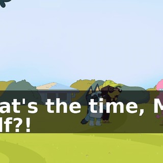 What's the time, Mrs. Wolf?!