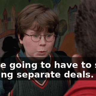 We're going to have to start cutting separate deals.