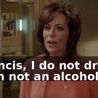 Francis, I do not drink. I am not an alcoholic.