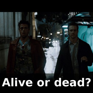 Alive or dead?