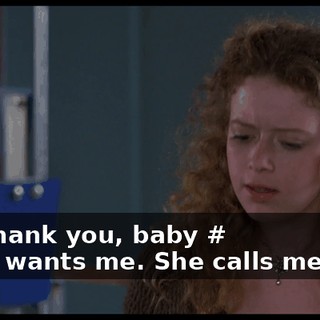 - # Thank you, baby # - She wants me. She calls me up...