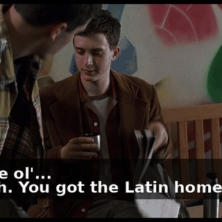 - Same ol'... - Finch. You got the Latin homework?
