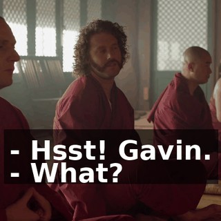 - Hsst! Gavin. - What?