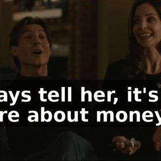 I always tell her, it's okay to care about money.