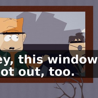 Hey, this window is shot out, too.
