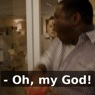 - Oh, my God!