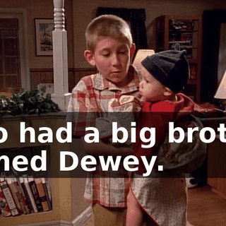 who had a big brother named Dewey.
