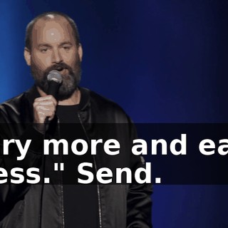 Cry more and eat less." Send.