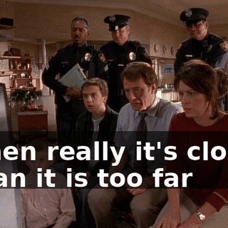 ♪ When really it's closer Than it is too far ♪