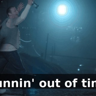 ♪ Runnin' out of time ♪
