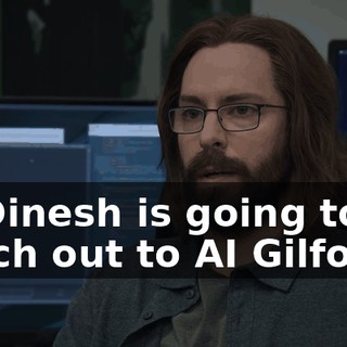 AI Dinesh is going to reach out to AI Gilfoyle.