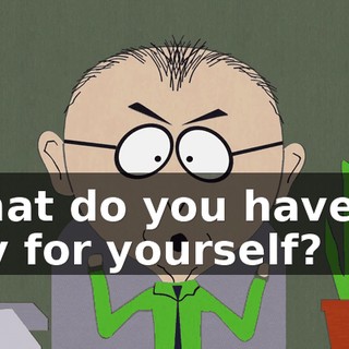 What do you have to say for yourself?