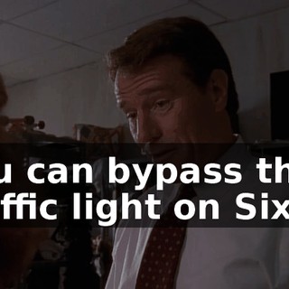 you can bypass that traffic light on Sixth.