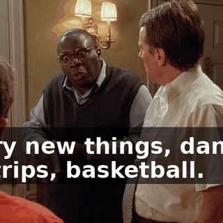 to try new things, dances, ski trips, basketball.