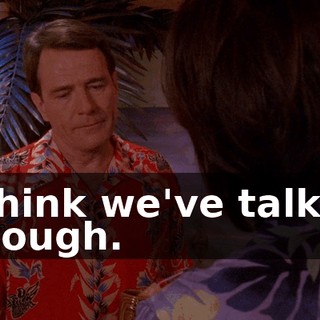 I think we've talked enough.
