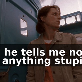 and he tells me not to say anything stupid.
