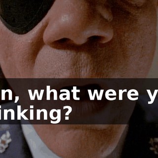Son, what were you thinking?