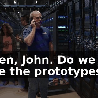 Listen, John. Do we still have the prototypes