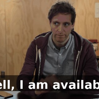 Well, I am available.