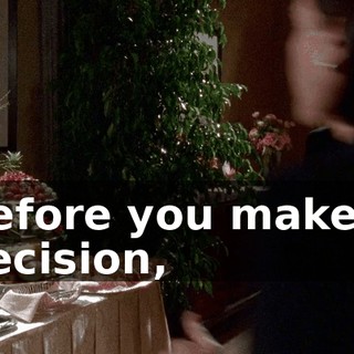 Before you make a decision,
